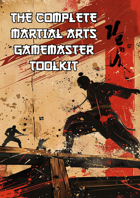 THE COMPLETE MARTIAL ARTS GAMEMASTER TOOLKIT