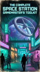 THE COMPLETE SPACE STATION GAMEMASTER'S TOOLKIT