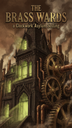 THE BRASS WARDS (a Clockwork Asylum Setting location)