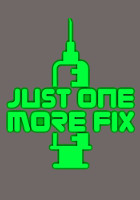 Just One More Fix
