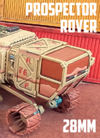 Prospector Rover Vehicle: 3D Printable for 28mm Sci-Fi
