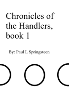 Chronicles of the Handlers, book 1