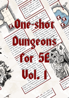 One-shot Dungeons for 5E - Vol. 1