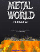 METAL WORLD: The Rough Cut