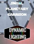 Small Planetary Garrison | Dynamic Lighting