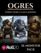 Ogres: Three Clan Ladders | 5e Monsters Roll20