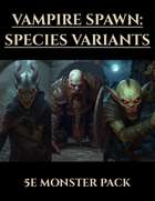 Vampire Spawn: Species Variants | 5e Monsters PDF