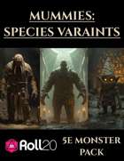 Mummies : Species Variants | 5e Monsters Roll20