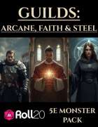 Guilds: Arcane, Faith & Steel | 5e Monsters Roll20