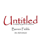 Untitled Roleplaying Game: Barren Fields