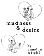 Madness & Desire