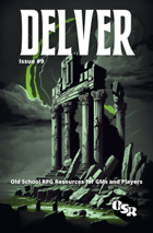 Delver Magazine Issue #9 - OSR / OSE Resource