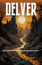 Delver Magazine Issue #11 - OSR / OSE Resource