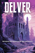 Delver Magazine Issue #13 - OSR / OSE Resource