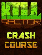 Kill Sector Crash Course