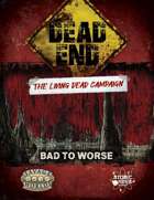 Dead End (TLDC): 1x06 - Bad to Worse