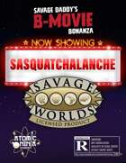 Sasquatchalanche (Savage Daddy's B-Movie Bonanza)