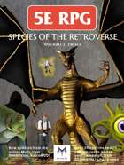 5E RPG: Species of the Retroverse