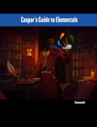 Caspar's Guide to Elementals