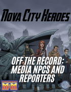 Off The Record: Media NPCs and reporters for Nova City Heroes