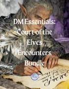 DM Essentials VI: Court of the Elves Encounters Bundle [BUNDLE]