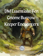 Ten Gnome Burrow Keeper Encounters
