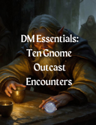Ten Gnome Outcast Encounters