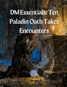 Ten Paladin Oath Taker Encounters