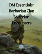 Ten Barbarian Clan Warrior Encounters