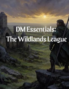 DM Essentials - The Wildlands League