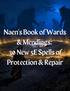 Naen's Book of Wards & Mendings A Companion to the Apostate Grimoires · 30 New 5E Spells of Protection & Repair