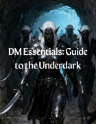 DM Essentials - Guide to the Underdark