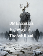 DM Essentials Highways#1 - The Ash Road