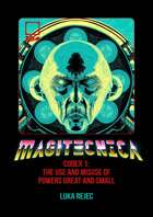 Magitecnica - The Use and Misuse of Powers Great and Small