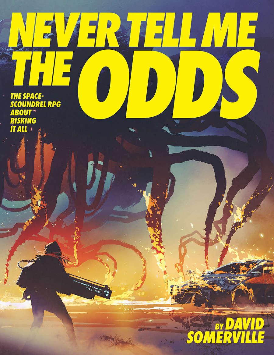 Never Tell Me the Odds: The Space-Scoundrel RPG About Risking It All -  Smrvl | DriveThruRPG