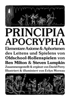 Principia Apocrypha: Elementare Axiome & Aphorismen des Leitens und Spielens von Oldschool-Rollenspielen