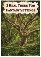 3 Real Trees for Fantasy Settings