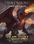 Dragonbond: Escape from the City of Crimson Spires