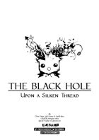 The Black Hole: Upon A Silken Thread
