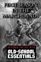 First Season in the Marchlands - Adventure Compilation Compatible with Old School Essentials