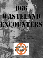 d66 Wasteland Encounters (Worlds of Legacy)
