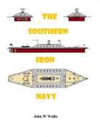 Ironclads And Iron Protected Vessels Of The Confederate States Navy 1861 -1865