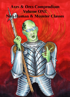 Axes & Orcs Compendium: Volume One: Hon-Human and Monster Classes
