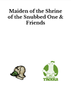 Maiden of the Shrine of the Snubbed One & Friends (Troika! Compatible!)