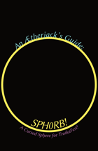 An Ætherjack’s Guide: SPH0RB!, A Cursed Sphere for TroikaFest!