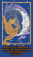 Axes & Orcs Compendium: Volume Two: Science-Fantasy Potpourri Backgrounds Tarot Cards