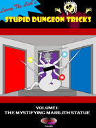Stupid Dungeon Tricks Volume 1: The Mystifying Marilith Statue