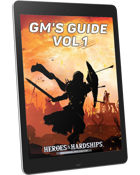 Heroes & Hardships: GM's Guide Vol. 1