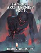 Heroes & Hardships: Fantasy Arch Enemies Vol. 1