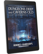 Heroes & Hardships: Dungeons Deep and Caverns Old